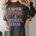 Capital Letters And Periods Bruh Bruh Teacher Women Women's Comfort Colors T-Shirt Pepper Capital Letters And Periods Bruh Bruh Teacher Women Women's Comfort Colors T-Shirt Pepper