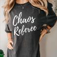 Chaos Referee For Mom Dad Teacher Shirt Cute Coach For Men Women Women's Comfort Colors T-Shirt Pepper Chaos Referee For Mom Dad Teacher Shirt Cute Coach For Men Women Women's Comfort Colors T-Shirt Pepper
