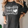 Coffee Teach Repeat Women's Misses Plus Size Teacher Women's Comfort Colors T-Shirt Pepper