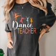 Dance Teacher Appreciation Back To School Dance Teacher Women's Comfort Colors T-Shirt Pepper Dance Teacher Appreciation Back To School Dance Teacher Women's Comfort Colors T-Shirt Pepper