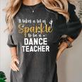 To Be A Dance Teacher Dance Instructor Dancing Teacher Women's Comfort Colors T-Shirt Pepper To Be A Dance Teacher Dance Instructor Dancing Teacher Women's Comfort Colors T-Shirt Pepper