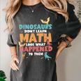 Dinosaurs Didn't Learn Math Mathematics Math Teacher Women's Comfort Colors T-Shirt Pepper Dinosaurs Didn't Learn Math Mathematics Math Teacher Women's Comfort Colors T-Shirt Pepper