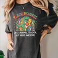 Dinosaurs Teachersaurus Like A Normal Teacher More Awesome Women's Comfort Colors T-Shirt Pepper