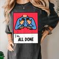 All Done Sped Teacher ASL Teacher Neurodiversity Hand Sign Women's Comfort Colors T-Shirt Pepper