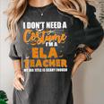 I Don't Need A Costume I'm A ELA Teacher Halloween Women's Comfort Colors T-Shirt Pepper I Don't Need A Costume I'm A ELA Teacher Halloween Women's Comfort Colors T-Shirt Pepper