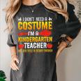 I Don't Need A Costume I'm A Kindergarten Teacher Halloween Women's Comfort Colors T-Shirt Pepper I Don't Need A Costume I'm A Kindergarten Teacher Halloween Women's Comfort Colors T-Shirt Pepper