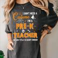 I Don't Need A Costume I'm A Pre-K Teacher Halloween Men Women Women's Comfort Colors T-Shirt Pepper I Don't Need A Costume I'm A Pre-K Teacher Halloween Men Women Women's Comfort Colors T-Shirt Pepper