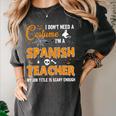 I Don't Need A Costume I'm A Spanish Teacher Halloween Women's Comfort Colors T-Shirt Pepper