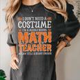 I Don’t Need a Costume Middle School Math Teacher Halloween Women's Comfort Colors T-Shirt Pepper I Don’t Need a Costume Middle School Math Teacher Halloween Women's Comfort Colors T-Shirt Pepper