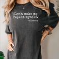 Don't Make Me Repeat Myself History Teacher Women's Comfort Colors T-Shirt Pepper Don't Make Me Repeat Myself History Teacher Women's Comfort Colors T-Shirt Pepper