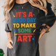 Drawing Art Artist Teacher It’s A Good Day To Make Some Art Women's Comfort Colors T-Shirt Pepper