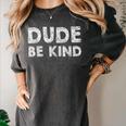 Dude Be Kind Unity Day Orange Anti Bullying Teachers Kids Women's Comfort Colors T-Shirt Pepper