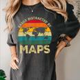 Easily Distracted By Maps Geography Teacher Women's Comfort Colors T-Shirt Pepper Easily Distracted By Maps Geography Teacher Women's Comfort Colors T-Shirt Pepper