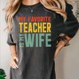 My Favorite Teacher Is My Wife Women's Comfort Colors T-Shirt Pepper