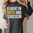 Fluent In Math And Sarcasm Teacher Appreciation Day Gift Women's Comfort Colors T-Shirt Pepper Fluent In Math And Sarcasm Teacher Appreciation Day Gift Women's Comfort Colors T-Shirt Pepper
