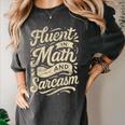Fluent In Math And Sarcasm Teacher Women's Comfort Colors T-Shirt Pepper Fluent In Math And Sarcasm Teacher Women's Comfort Colors T-Shirt Pepper