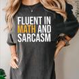 Fluent In Math And Sarcasm Teacher Women's Comfort Colors T-Shirt Pepper Fluent In Math And Sarcasm Teacher Women's Comfort Colors T-Shirt Pepper