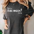Is It A Full Moon Teachers For Men Women T-Shirt Women's Comfort Colors T-Shirt Pepper Is It A Full Moon Teachers For Men Women T-Shirt Women's Comfort Colors T-Shirt Pepper