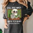 I'Ll Just Wait Until It's Quiet Sarcastic Teacher Women's Comfort Colors T-Shirt Pepper I'Ll Just Wait Until It's Quiet Sarcastic Teacher Women's Comfort Colors T-Shirt Pepper