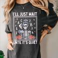 I'Ll Just Wait Until It's Quiet Skeleton Coffee Teacher Women's Comfort Colors T-Shirt Pepper