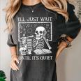 I'Ll Just Wait Until It's Quiet Skeleton Halloween Teacher Women's Comfort Colors T-Shirt Pepper