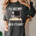 I'Ll Just Wait Until It's Quiet Skeleton Teacher Halloween Women's Comfort Colors T-Shirt Pepper I'Ll Just Wait Until It's Quiet Skeleton Teacher Halloween Women's Comfort Colors T-Shirt Pepper