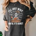 I’Ll Just Wait Until It’s Quiet Skeleton Teacher Women's Comfort Colors T-Shirt Pepper I’Ll Just Wait Until It’s Quiet Skeleton Teacher Women's Comfort Colors T-Shirt Pepper