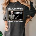 I'Ll Just Wait Until It's Quiet Spanish Teacher Halloween Men Women Kids Women's Comfort Colors T-Shirt Pepper I'Ll Just Wait Until It's Quiet Spanish Teacher Halloween Men Women Kids Women's Comfort Colors T-Shirt Pepper