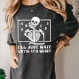 I'Ll Just Wait Until It's Quiet Teacher Men Women Women's Comfort Colors T-Shirt Pepper I'Ll Just Wait Until It's Quiet Teacher Men Women Women's Comfort Colors T-Shirt Pepper