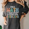 I'm A Math Teacher Of Course I Have Problems Back To School Women's Comfort Colors T-Shirt Pepper