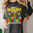I'm Not a Superhero But I'm a SPED Special Education Teacher Women's Comfort Colors T-Shirt Pepper I'm Not a Superhero But I'm a SPED Special Education Teacher Women's Comfort Colors T-Shirt Pepper