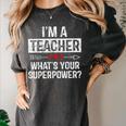I'm A Teacher What's Your Superpower Women's Comfort Colors T-Shirt Pepper I'm A Teacher What's Your Superpower Women's Comfort Colors T-Shirt Pepper