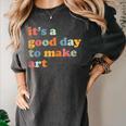 It's A Good Day To Make Some Art Artist Art Teacher Women's Comfort Colors T-Shirt Pepper It's A Good Day To Make Some Art Artist Art Teacher Women's Comfort Colors T-Shirt Pepper