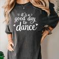 It's A Good Day To Dance Dancer Dancing Dance Teacher Women's Comfort Colors T-Shirt Pepper