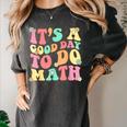 It's A Good Day To Do Math Teachers Women Kids Math Women's Comfort Colors T-Shirt Pepper It's A Good Day To Do Math Teachers Women Kids Math Women's Comfort Colors T-Shirt Pepper