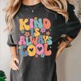 Kind Is Always Cool Groovy Teacher Be Kind Kindness Matters Women's Comfort Colors T-Shirt Pepper