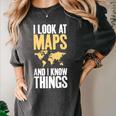 I Look At Maps And i Know Things Teacher Geographer Women's Comfort Colors T-Shirt Pepper I Look At Maps And i Know Things Teacher Geographer Women's Comfort Colors T-Shirt Pepper