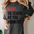 A Lot To Teach At The Moment Women's Teacher Tee Women's Comfort Colors T-Shirt Pepper A Lot To Teach At The Moment Women's Teacher Tee Women's Comfort Colors T-Shirt Pepper