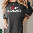 I Love AP Biology I Heart AP Biology Teachers Students For Men Women Kids Women's Comfort Colors T-Shirt Pepper I Love AP Biology I Heart AP Biology Teachers Students For Men Women Kids Women's Comfort Colors T-Shirt Pepper