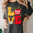 Love Headstart Head Start Teachers First Day Of School Women's Comfort Colors T-Shirt Pepper Love Headstart Head Start Teachers First Day Of School Women's Comfort Colors T-Shirt Pepper