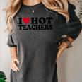 I Love Hot Teachers Men Women Women's Comfort Colors T-Shirt Pepper I Love Hot Teachers Men Women Women's Comfort Colors T-Shirt Pepper