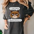 I Love Math It Makes People Cry Math Teacher Women's Comfort Colors T-Shirt Pepper I Love Math It Makes People Cry Math Teacher Women's Comfort Colors T-Shirt Pepper
