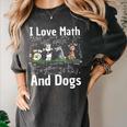 I Love Maths And Dogs Puppy Dog Lover Teacher Student Women's Comfort Colors T-Shirt Pepper I Love Maths And Dogs Puppy Dog Lover Teacher Student Women's Comfort Colors T-Shirt Pepper