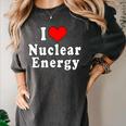 I Love Nuclear Energy School Teacher Women's Comfort Colors T-Shirt Pepper I Love Nuclear Energy School Teacher Women's Comfort Colors T-Shirt Pepper