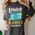 Lower Teacher's Salaries For Men Women Girls Kids Women's Comfort Colors T-Shirt Pepper