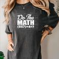Do The Math 67 Meme Six Seven Men Women Teacher Women's Comfort Colors T-Shirt Pepper Do The Math 67 Meme Six Seven Men Women Teacher Women's Comfort Colors T-Shirt Pepper