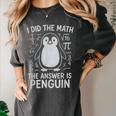 I Did The Math The Answer Is Penguin Math Teacher Women's Comfort Colors T-Shirt Pepper I Did The Math The Answer Is Penguin Math Teacher Women's Comfort Colors T-Shirt Pepper