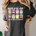 Math Is My Jam And Im Here To Spread It Math Teacher Women's Comfort Colors T-Shirt Pepper