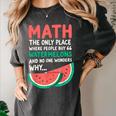 Math Only Place Where People Buy 66 Watermelons Teacher Joke Women's Comfort Colors T-Shirt Pepper