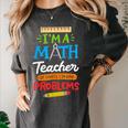 Math Teacher I Am A Math Teacher Of Course I Have Problems Women's Comfort Colors T-Shirt Pepper Math Teacher I Am A Math Teacher Of Course I Have Problems Women's Comfort Colors T-Shirt Pepper